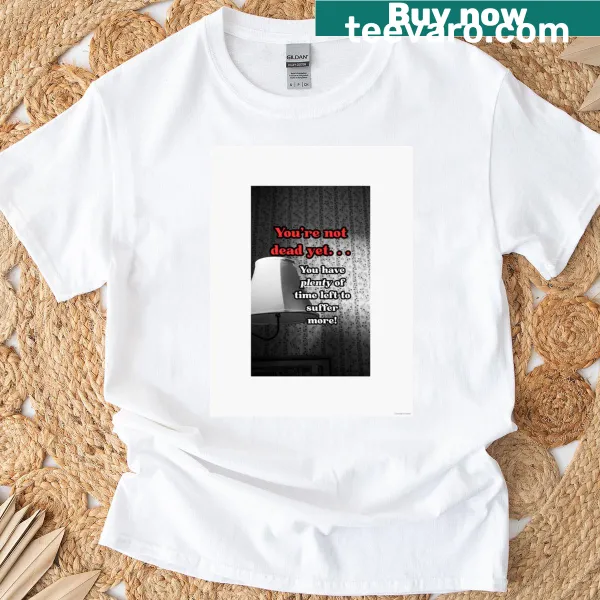 T-shirt with the phrase 'Not Dead Yet' in bold letters