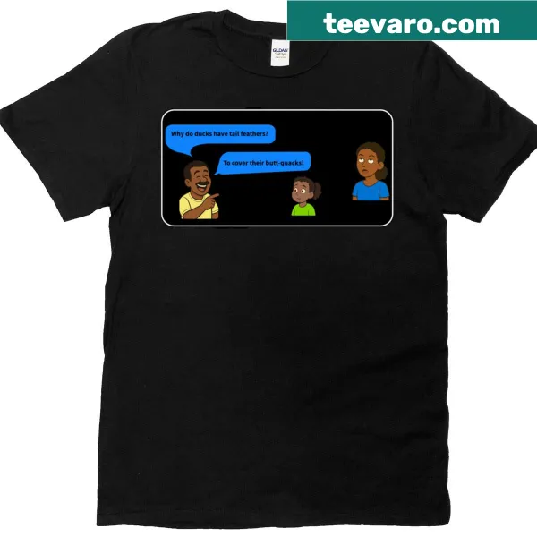Playful saying about covering butt-quacks on an oversized tee