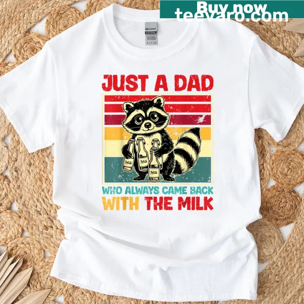 T-shirt with the humorous quote 'Came Back With The Milk.'