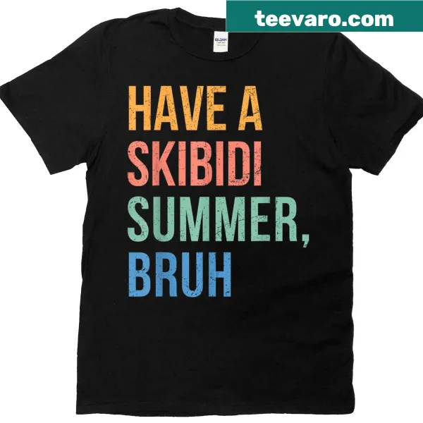 Funny 'Have A Skibidi Summer Bruh' T-shirt for teachers