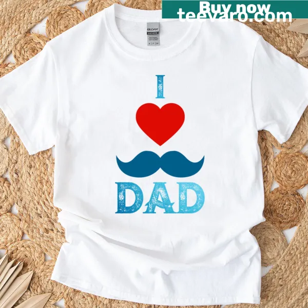 Funny Father's Day T-shirt with I Love Dad With Mustache
