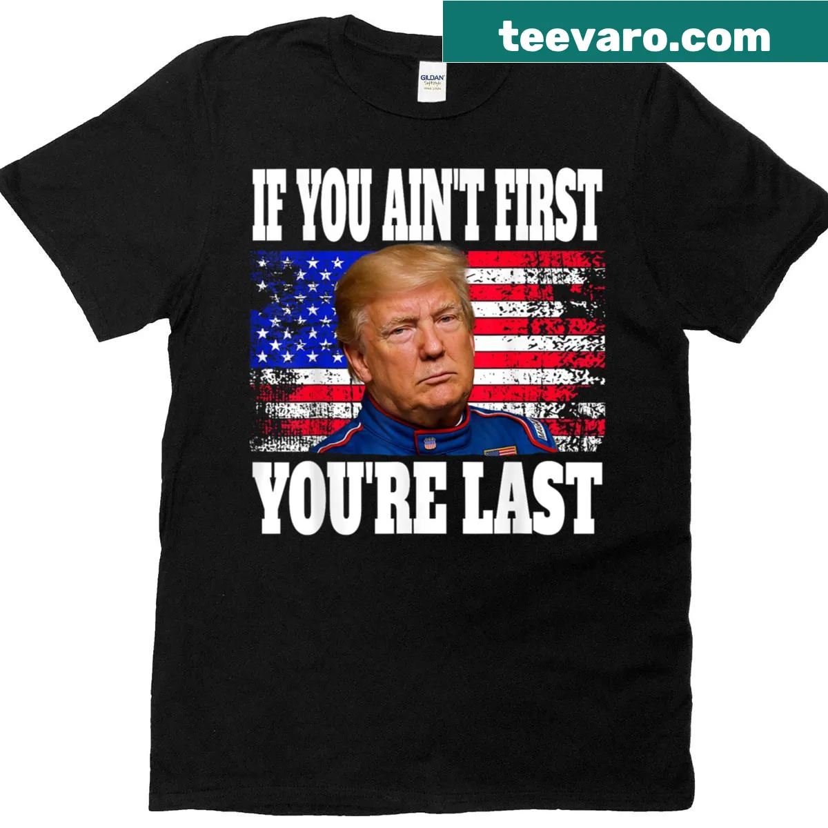 T-shirt with the phrase 'If You Aint First Youre Last' — on a men's t-shirt