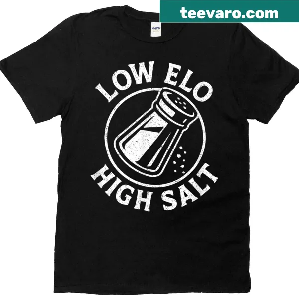 Funny t-shirt for gamers with 'Low Elo High Salt' text