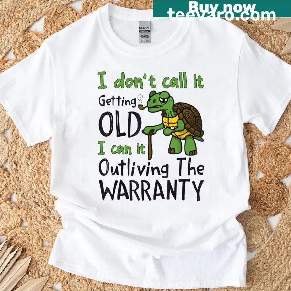 Humorous T-shirt featuring a turtle and the phrase about outliving age