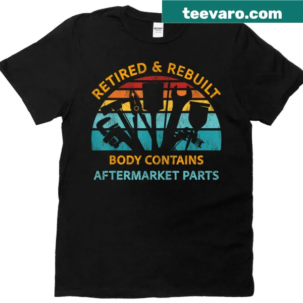 Funny retirement T-shirt with the phrase 'Retired And Rebuilt' in bold text.