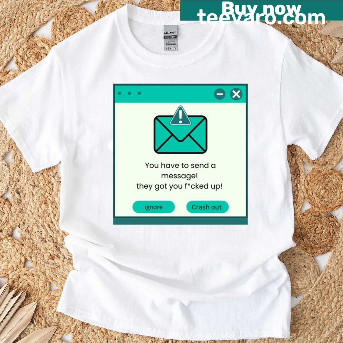 Heartwarming You Have To Send A Message T-shirt with meaningful phrase — on a men's t-shirt