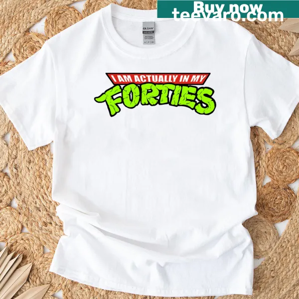 T-shirt with the phrase 'Actually In My Forties' in bold typography