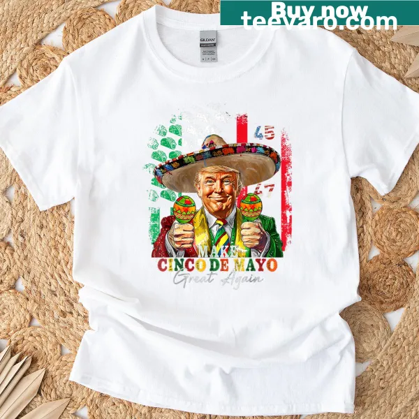 Cinco De Mayo satirical T-shirt inspired by a political slogan.
