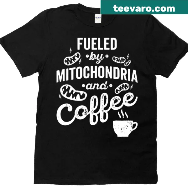 Funny t-shirt with 'Fueled By Mitochondria And Coffee' text in bold typography