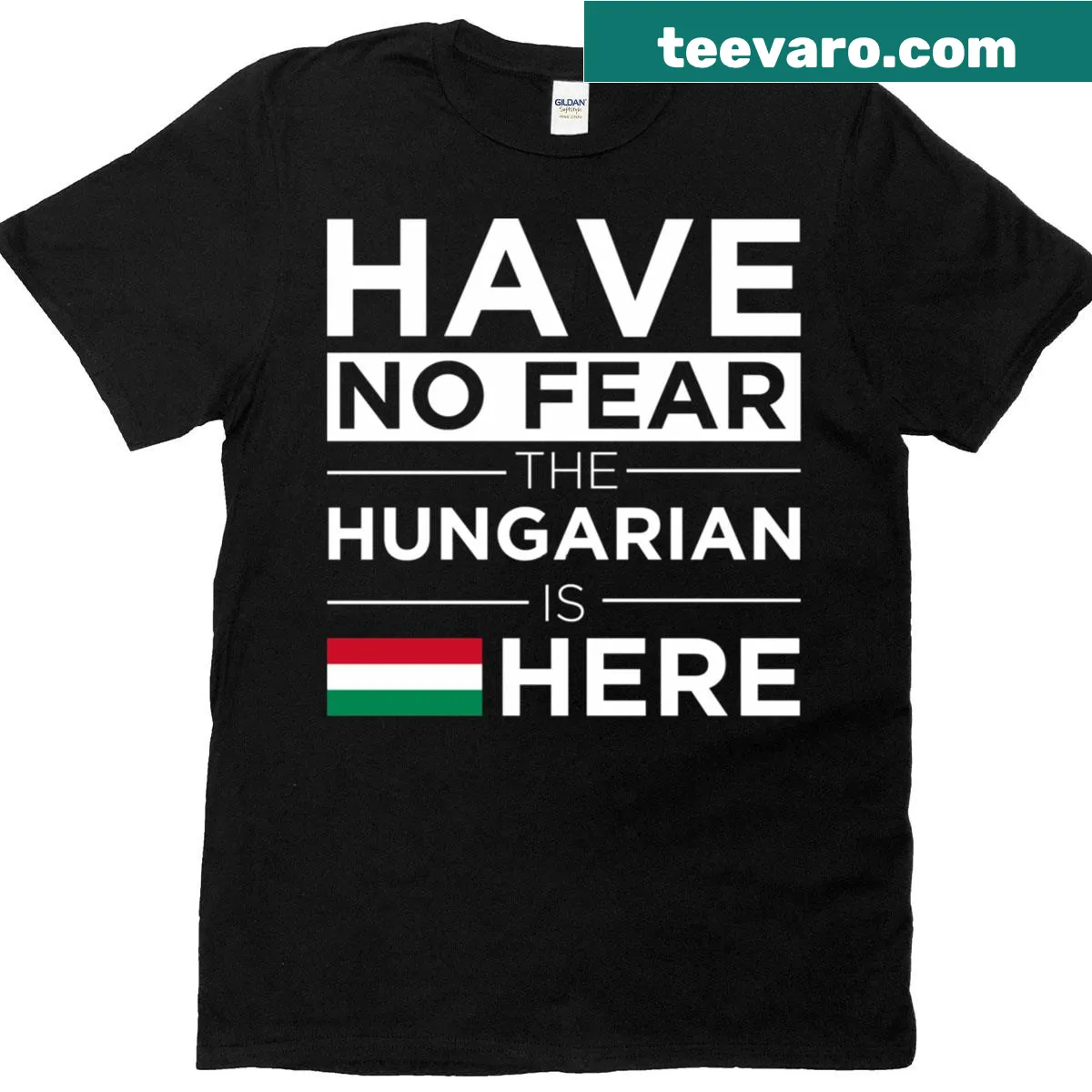 Patriotic t-shirt stating 'Have No Fear The Hungarian Is Here.' — on a men's t-shirt