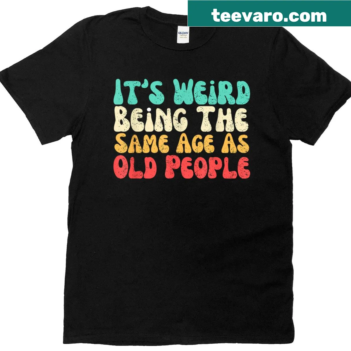 Humorous t-shirt with the phrase 'It's Weird Being The Same Age As Old People' — on a men's t-shirt