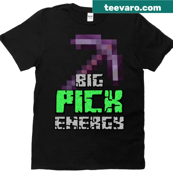 Minecraft T-shirt with Big Pick Energy design