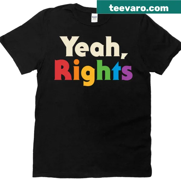 Sarcastic T-shirt with bold text saying 'Yeah Rights'