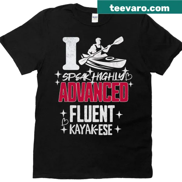 Funny kayaking t-shirt with the phrase 'I speak fluent kayaker'