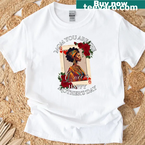 Typography T-shirt with the phrase 'Mom, You Are the Queen'