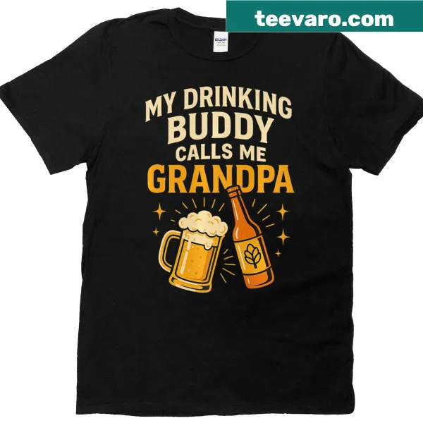 Funny beer humor t-shirt with the phrase 'my drinking buddy calls me grandpa'