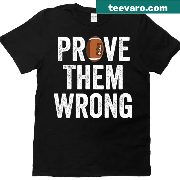 Prove them wrong motivational football T-shirt