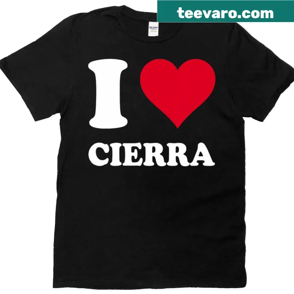 T-shirt featuring a red heart and 'I Love Cierra' text