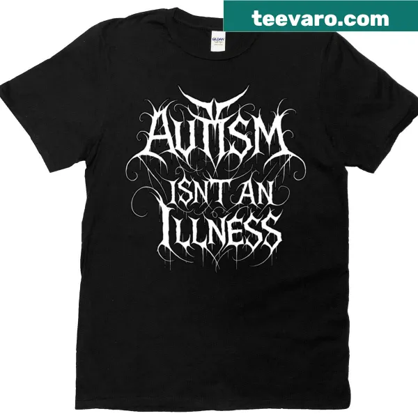 Typography T-shirt stating 'Autism Isnt An Illness'