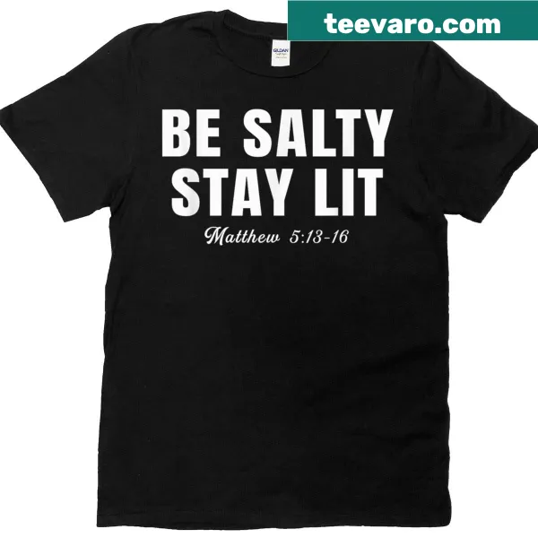 Christian T-shirt with the phrase 'Be Salty Stay Lit' and Matthew reference