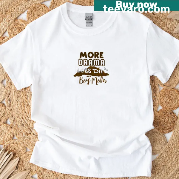 Funny T-shirt for boy moms with 'More Drama Less Dirt' text