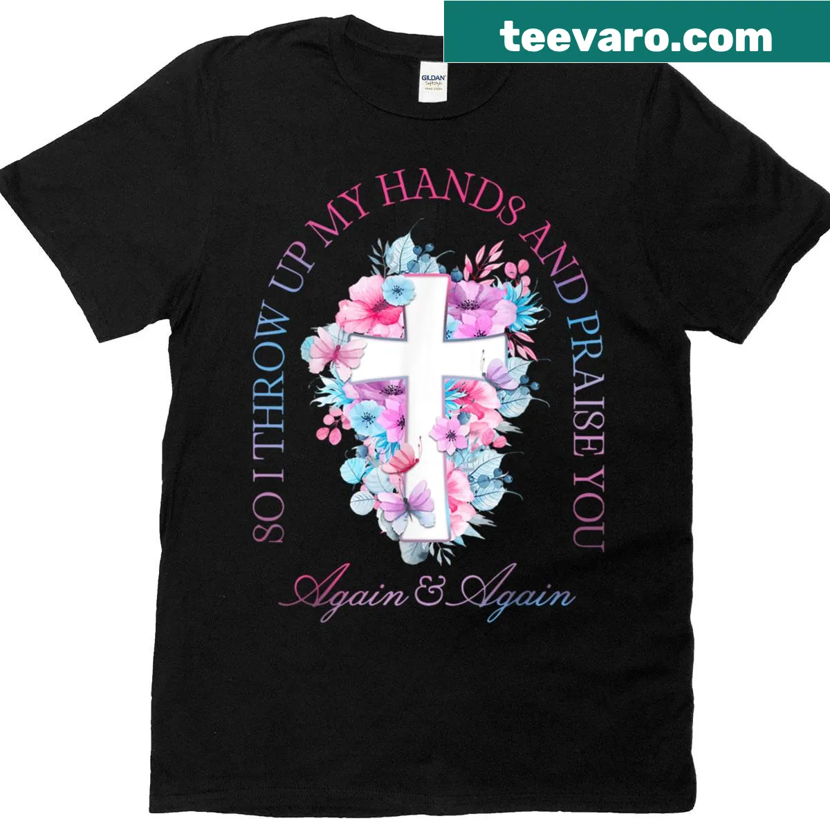 T-shirt with the phrase 'So I throw up my hands, and praise You' in playful font — on a men's t-shirt