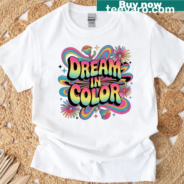 Inspirational t-shirt with the phrase 'Dream In Color' in playful font