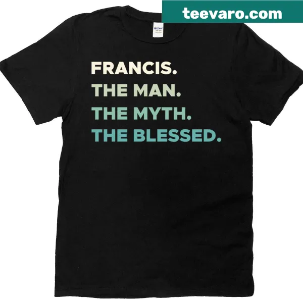 Christian t-shirt featuring the phrase Francis The Man Myth Blessed