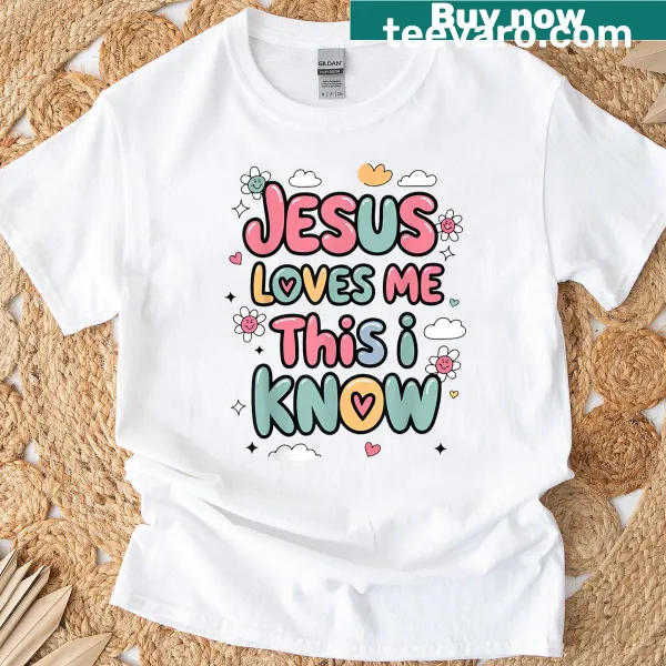 T-shirt with the message 'Jesus Loves Me This I Know' in cute typography
