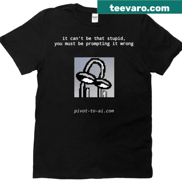 T-shirt with vertical text 'It Can't Be That Stupid Loud'