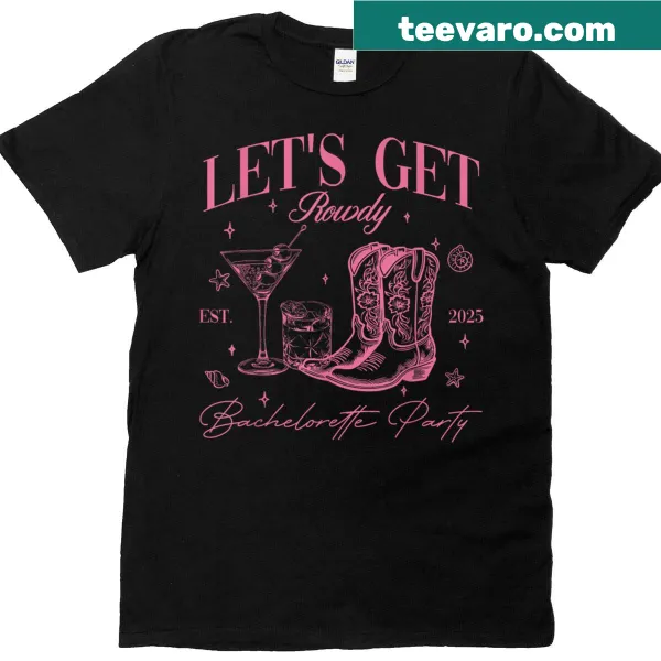 Western bachelorette T-shirt with 'Lets Get Rowdy' text
