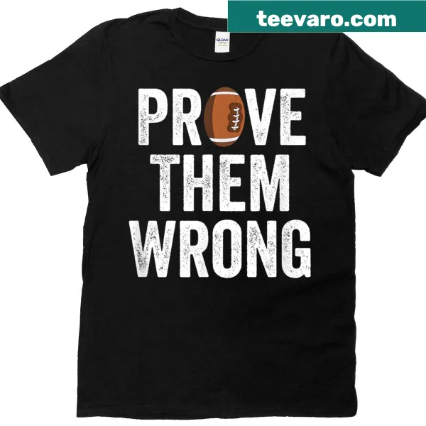 Motivational football T-shirt with bold text saying Prove Them Wrong