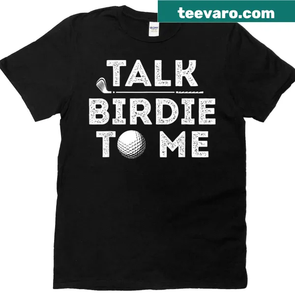 Funny golfer t-shirt with the phrase 'Talk Birdie To Me'