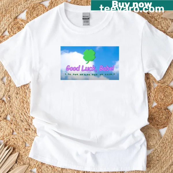 Uplifting T-shirt featuring the phrase 'Good Luck Baby Chappell'