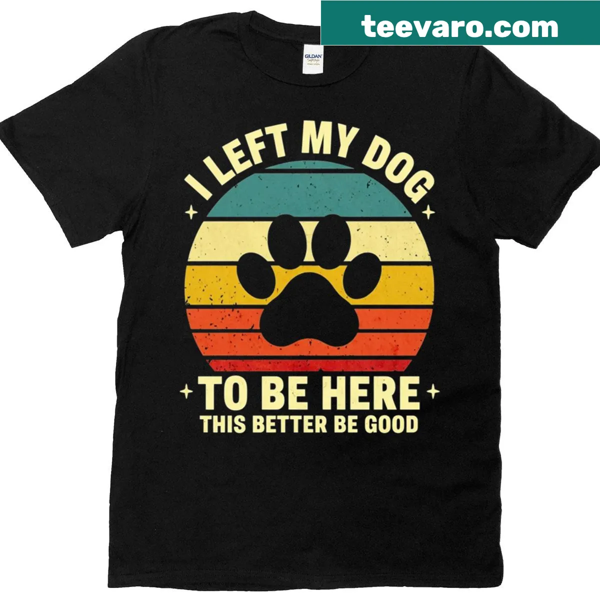 Vintage-style text 'I Left My Dog To Be Here' on a t-shirt — on a men's t-shirt