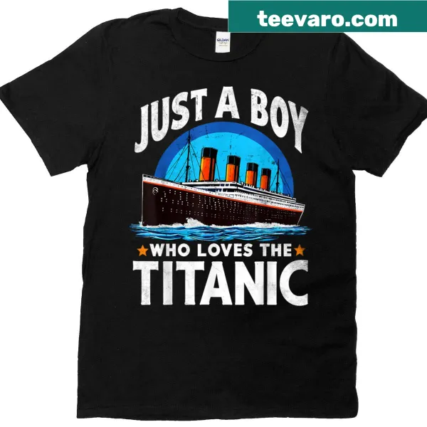 T-shirt with the phrase 'Just A Boy Who Loves The Titanic'