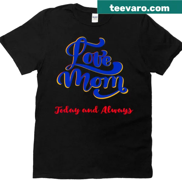 Oversized T-shirt with 'Love Mom Today And Always' text