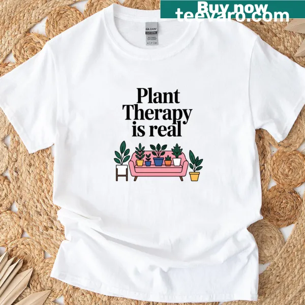 Typography design that reads 'Plant Therapy Is Real' on a tee