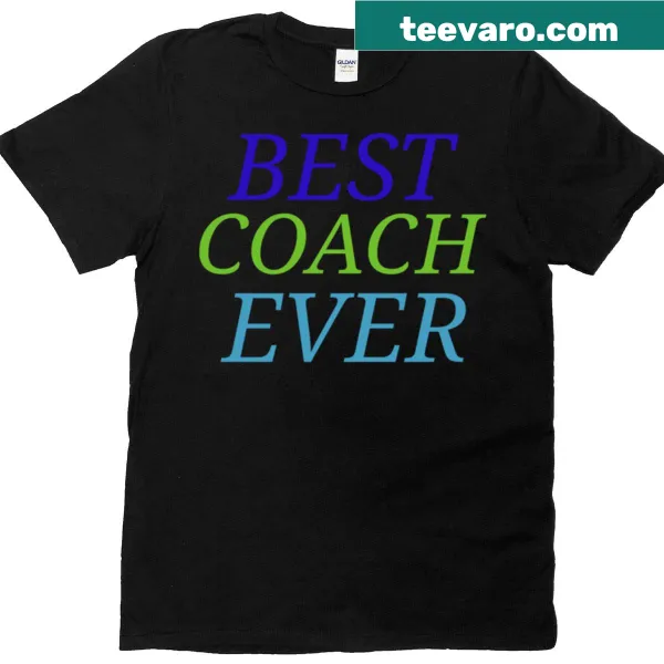 Oversized t-shirt with bold 'Best Coach Ever' text for coaches.