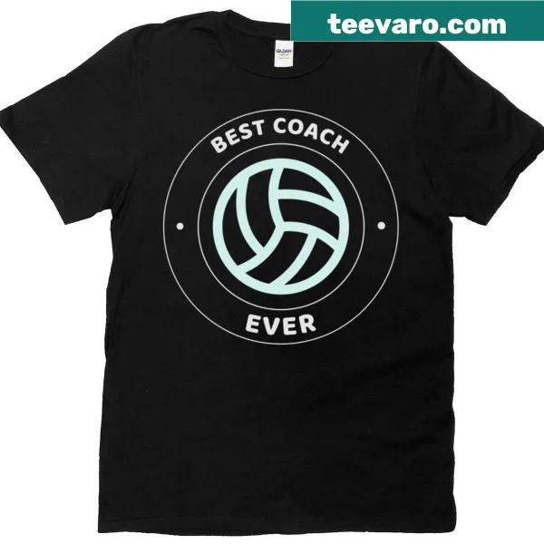 T-shirt with 'Best Coach Ever' graphic tailored for volleyball coaches
