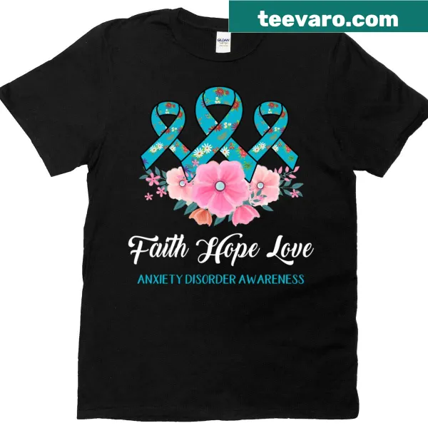 T-shirt promoting faith, hope, love, and anxiety disorder awareness