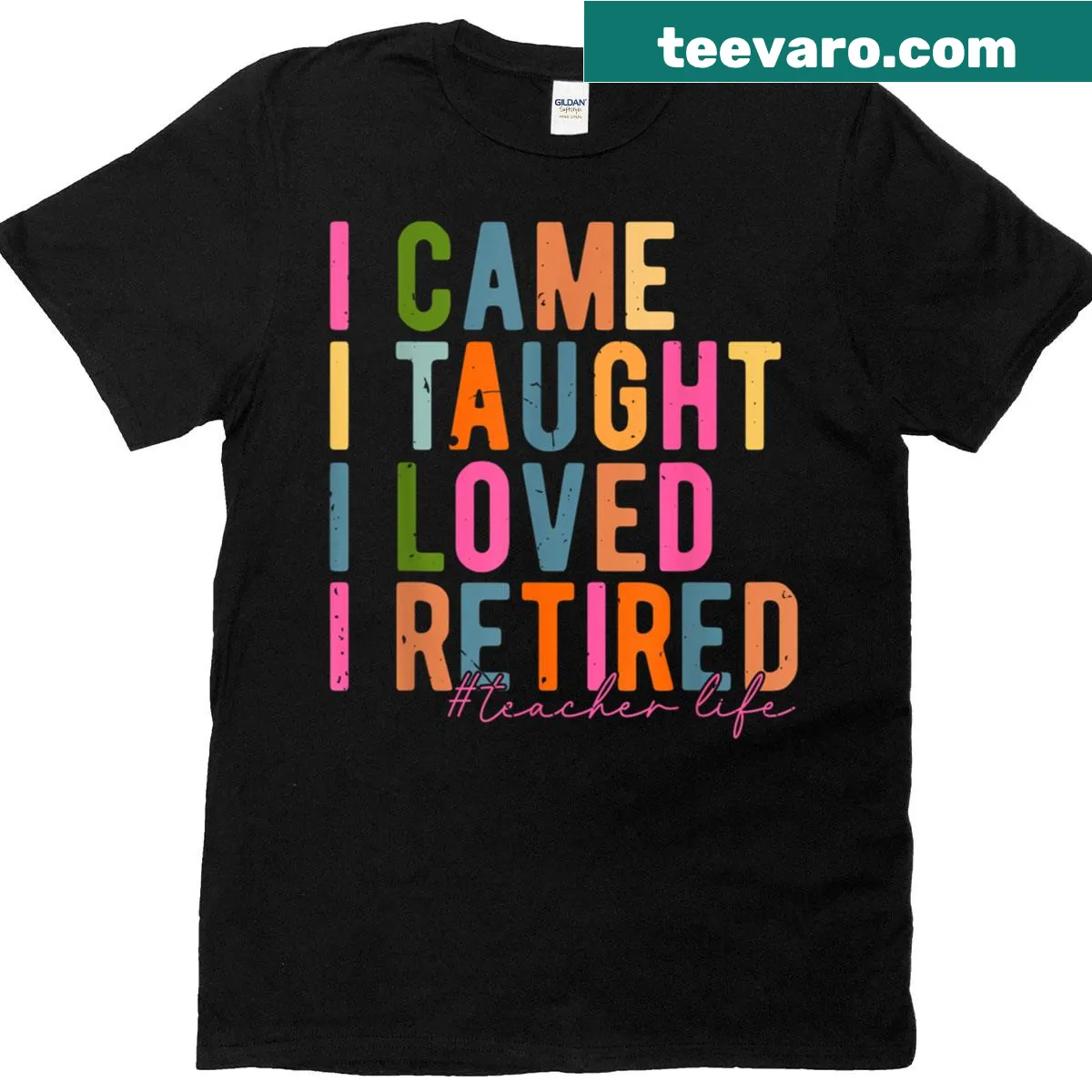 Gift T-shirt with 'I Came I Taught I Loved I Retired' text — on a men's t-shirt