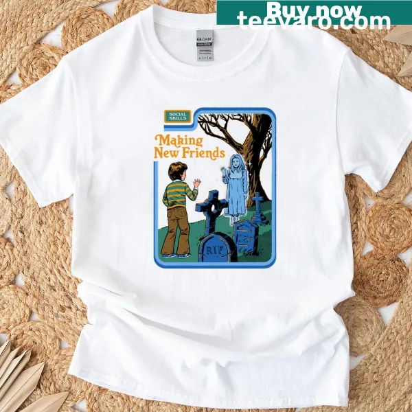 T-shirt with a playful message about making new friends