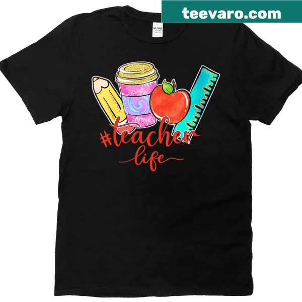 T-shirt with 'Teacher Life' hashtag, coffee cup, and ruler graphic for educators.
