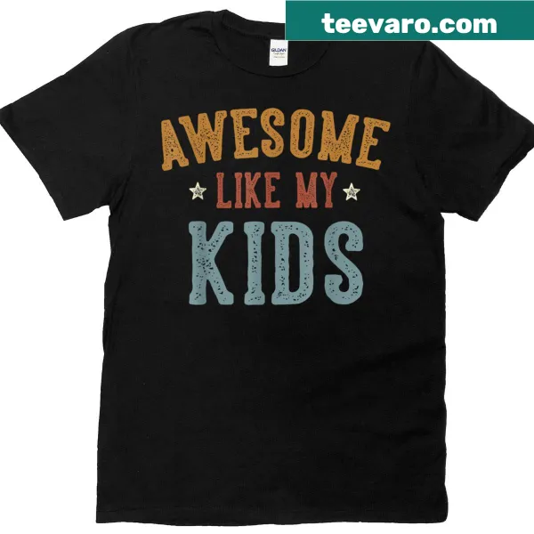 Funny Father's Day t-shirt with 'Awesome Like My Kids' text