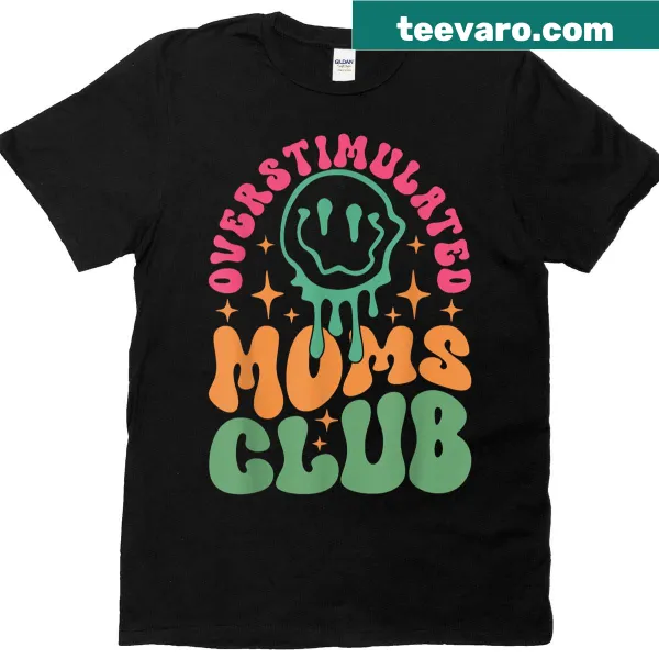 T-shirt featuring the phrase Overstimulated Moms Club in friendly typography.