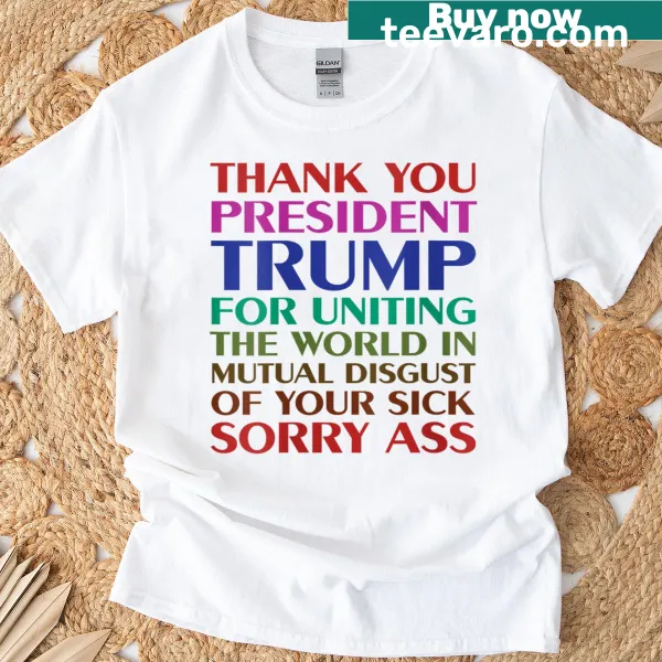 Anti-Trump women's shirt with the phrase Thank You President Trump For Uniting The World