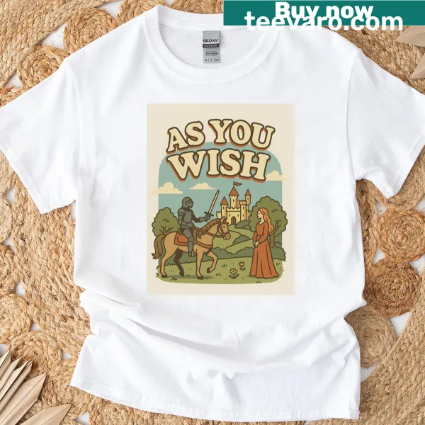 T-shirt featuring the phrase 'As You Wish' in a charming typographic design