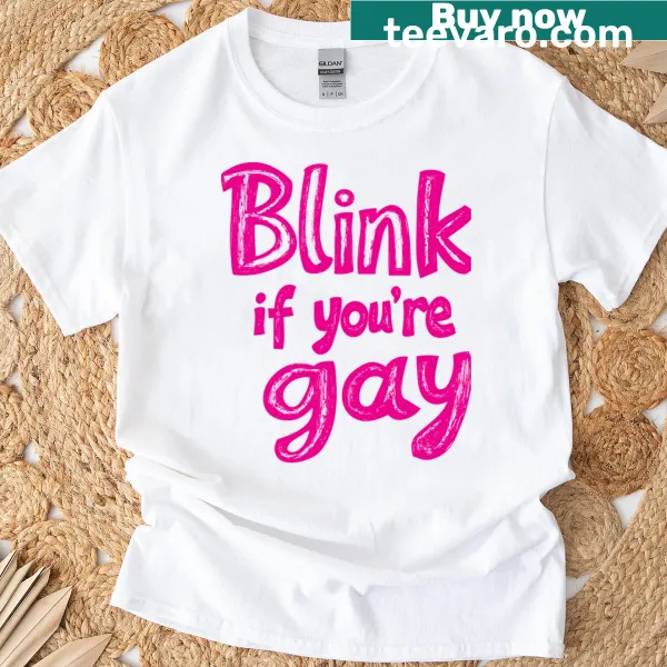 Humorous t-shirt that says Blink If Youre Gay