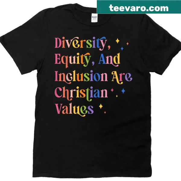T-shirt with message about diversity, equity, and inclusion as Christian values